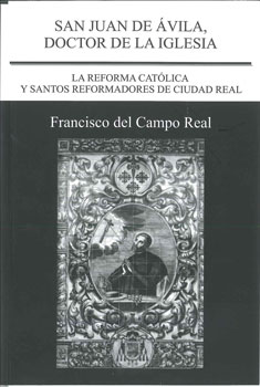 San Juan de Ávila Doctor de la Iglesia. La reforma católica y santos reformadores de Ciudad Real